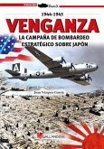 Venganza. La campaña de bombardeo estrategico sobre japon (1944-1945)