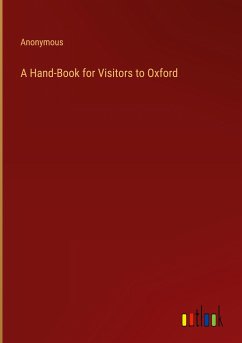 A Hand-Book for Visitors to Oxford