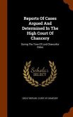 Reports Of Cases Argued And Determined In The High Court Of Chancery: During The Time Of Lord Chancellor Eldon