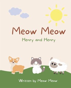 Meow Meow, Henry and Henry. A kids story book for ages 6-8 about the commonalities of sharing the same name - Meow, Meow