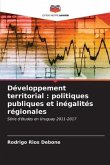 Développement territorial : politiques publiques et inégalités régionales