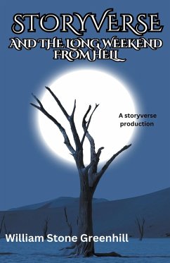 Storyverse and the Long Weekend From Hell - Greenhill, William Stone