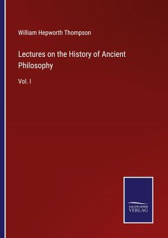 Lectures on the History of Ancient Philosophy - Thompson, William Hepworth