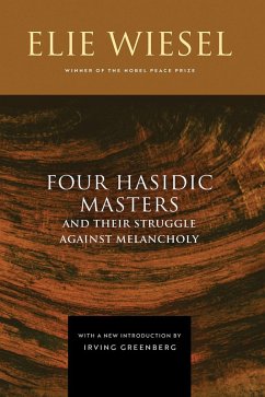 Four Hasidic Masters and Their Struggle against Melancholy (eBook, ePUB) - Wiesel, Elie