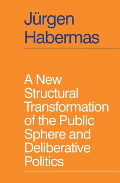 A New Structural Transformation of the Public Sphere and Deliberative Politics (eBook, ePUB) - Habermas, Jürgen