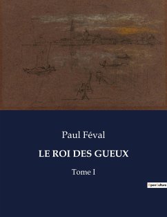 LE ROI DES GUEUX - Féval, Paul