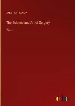 The Science and Art of Surgery - Erichsen, John Eric
