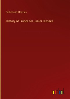 History of France for Junior Classes - Menzies, Sutherland