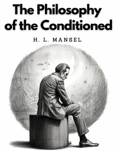 The Philosophy of the Conditioned - H. L. Mansel