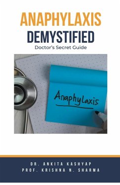 Anaphylaxis Demystified - Kashyap, Ankita; Sharma, Krishna N.