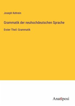 Grammatik der neuhochdeutschen Sprache - Kehrein, Joseph