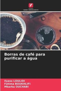 Borras de café para purificar a água - LOULIDI, Ilyass;BOUKHLIFI, Fatima;OUCHABI, Mbarka