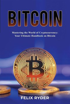 Bitcoin - Mastering The World Of Cryptocurrency - Ryder, Felix
