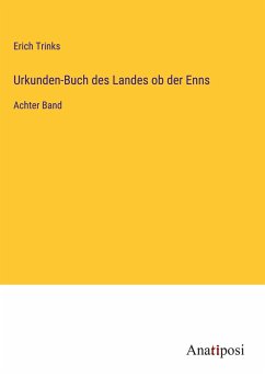 Urkunden-Buch des Landes ob der Enns - Trinks, Erich