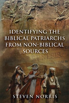 Identifying the Biblical Patriarchs from Non-Biblical Sources - Norris, Steven