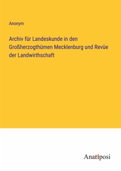 Archiv für Landeskunde in den Großherzogthümen Mecklenburg und Revüe der Landwirthschaft - Anonym