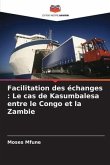 Facilitation des échanges : Le cas de Kasumbalesa entre le Congo et la Zambie