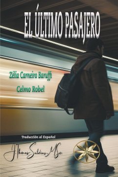 El Último Pasajero - Baruffi, Zélia Carneiro; Robel, Por El Espíritu Celmo; Saldias, J. Thomas MSc.