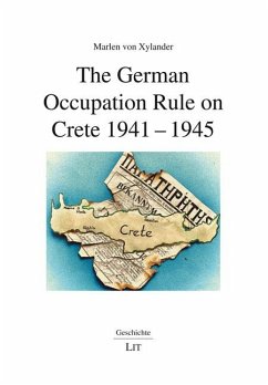 The German Occupation Rule on Crete 1941-1945 - von Xylander, Marlen