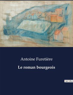 Le roman bourgeois - Furetière, Antoine