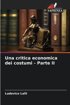 Una critica economica dei costumi - Parte II - Lalli, Ludovico