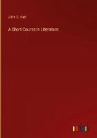 A Short Course in Literature - Hart, John S.