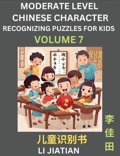 Moderate Level Chinese Characters Recognition (Volume 7) - Brain Game Puzzles for Kids, Mandarin Learning Activities for Kindergarten & Primary Kids, Teenagers & Absolute Beginner Students, Simplified Characters, HSK Level 1 - Li, Jiatian