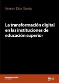 La transformación digital en las instituciones de educación superior La transformación digital en las instituciones de educación superior