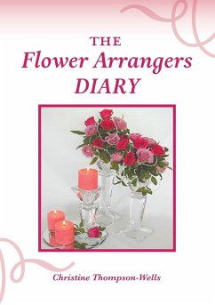 The Flower Arrangers Diary - Thompson-Wells, Christine