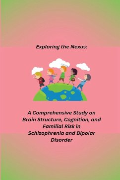 A Comprehensive Study on Brain Structure, Cognition, and Familial Risk in Schizophrenia and Bipolar Disorder - Jack, Oilver