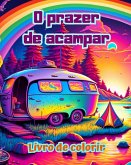 O prazer de acampar   Livro de colorir para entusiastas da natureza   Desenhos criativos e relaxantes