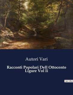 Racconti Popolari Dell Ottocento Ligure Vol Ii - Vari, Autori