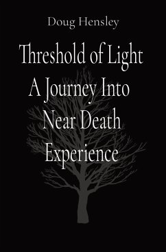Threshold of Light A Journey Into Near Death Experience - Hensley, Doug