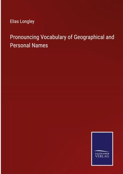 Pronouncing Vocabulary of Geographical and Personal Names - Longley, Elias