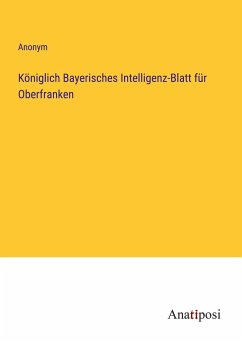 Königlich Bayerisches Intelligenz-Blatt für Oberfranken - Anonym