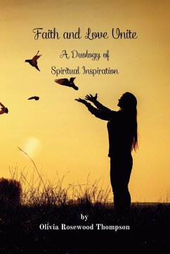 Faith and Love Unite: A Duology of Spiritual Inspiration - Thompson, Olivia Rosewood