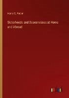 Sisterhoods and Deaconesses at Home and Abroad - Potter, Henry C.