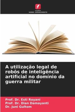 A utilização legal de robôs de inteligência artificial no domínio da guerra militar - Royani, Esti;Damayanti, Dian;Gultom, Dr. Juni