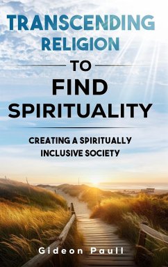 Transcending Religion to Find Spirituality - Paull, Gideon J