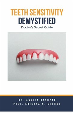 Teeth Sensitivity Demystified - Kashyap, Ankita; Sharma, Krishna N.