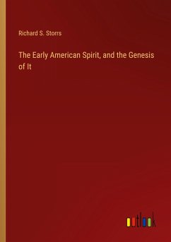 The Early American Spirit, and the Genesis of It - Storrs, Richard S.