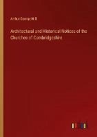 Architectural and Historical Notices of the Churches of Cambridgeshire - Hill, Arthur George
