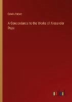 A Concordance to the Works of Alexander Pope - Abbott, Edwin