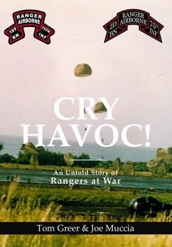 Cry Havoc! An Untold Story of Rangers at War - Muccia, Joe; Greer, Tom
