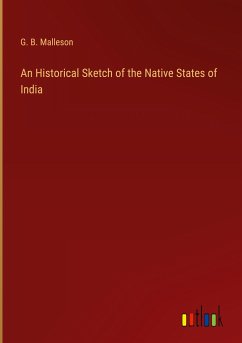 An Historical Sketch of the Native States of India