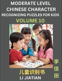 Moderate Level Chinese Characters Recognition (Volume 10) - Brain Game Puzzles for Kids, Mandarin Learning Activities for Kindergarten & Primary Kids, Teenagers & Absolute Beginner Students, Simplified Characters, HSK Level 1