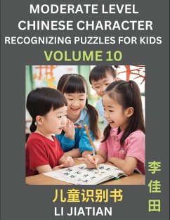 Moderate Level Chinese Characters Recognition (Volume 10) - Brain Game Puzzles for Kids, Mandarin Learning Activities for Kindergarten & Primary Kids, Teenagers & Absolute Beginner Students, Simplified Characters, HSK Level 1 - Li, Jiatian