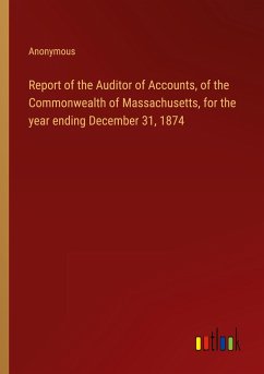 Report of the Auditor of Accounts, of the Commonwealth of Massachusetts, for the year ending December 31, 1874