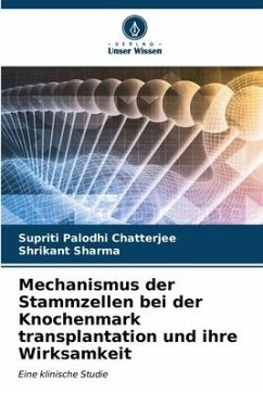 Mechanismus der Stammzellen bei der Knochenmark transplantation und ihre Wirksamkeit - Chatterjee, Supriti Palodhi;Sharma, Shrikant