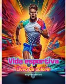 Vida esportiva   Livro de colorir para entusiastas de esportes   Cenas esportivas criativas e relaxantes